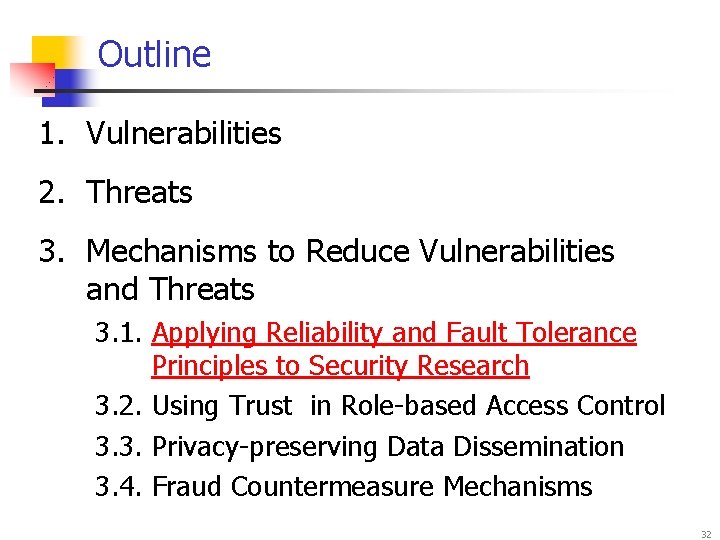 Outline 1. Vulnerabilities 2. Threats 3. Mechanisms to Reduce Vulnerabilities and Threats 3. 1.