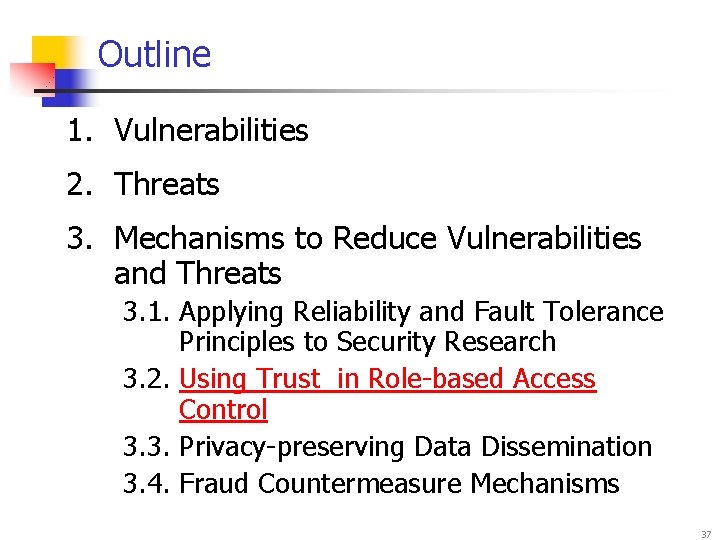 Outline 1. Vulnerabilities 2. Threats 3. Mechanisms to Reduce Vulnerabilities and Threats 3. 1.
