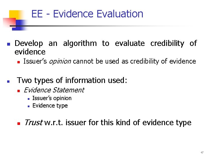 EE - Evidence Evaluation n Develop an algorithm to evaluate credibility of evidence n