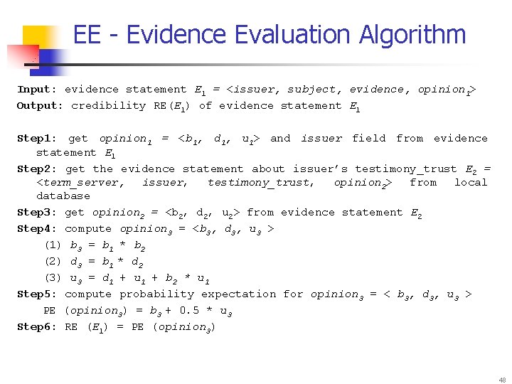 EE - Evidence Evaluation Algorithm Input: evidence statement E 1 = <issuer, subject, evidence,