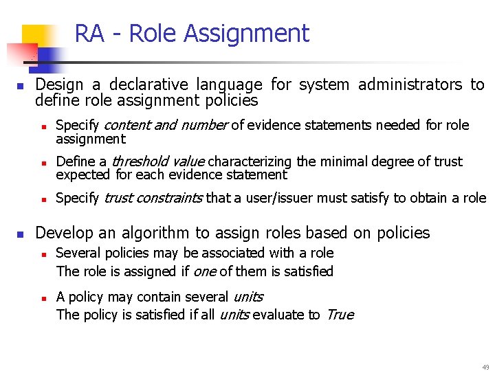 RA - Role Assignment n n Design a declarative language for system administrators to