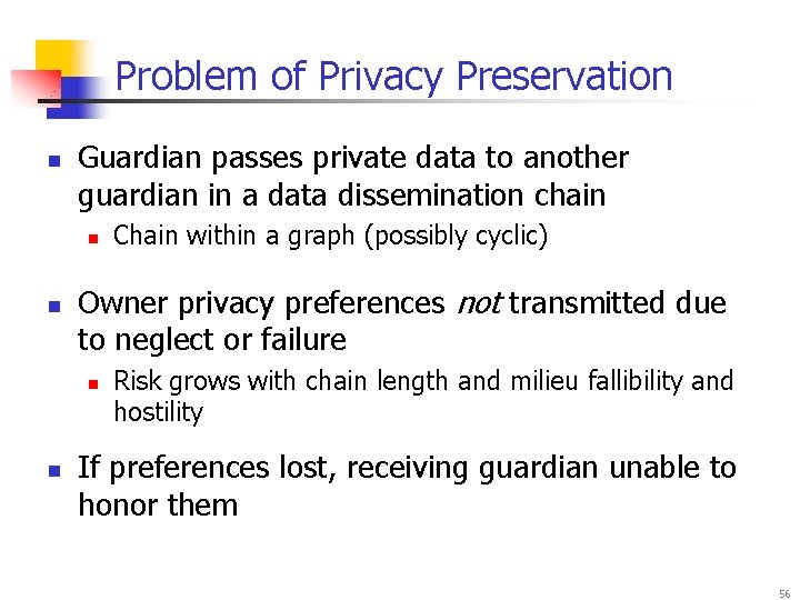 Problem of Privacy Preservation n Guardian passes private data to another guardian in a