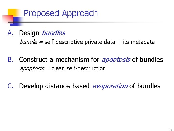 Proposed Approach A. Design bundles bundle = self-descriptive private data + its metadata B.