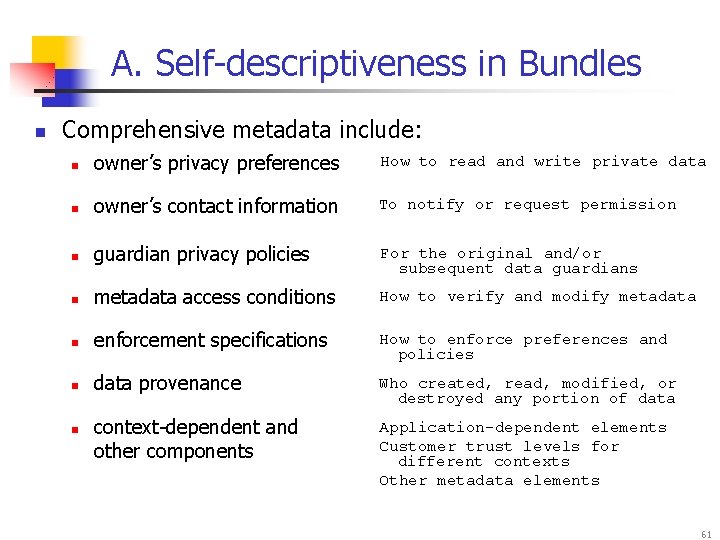 A. Self-descriptiveness in Bundles n Comprehensive metadata include: n owner’s privacy preferences How to