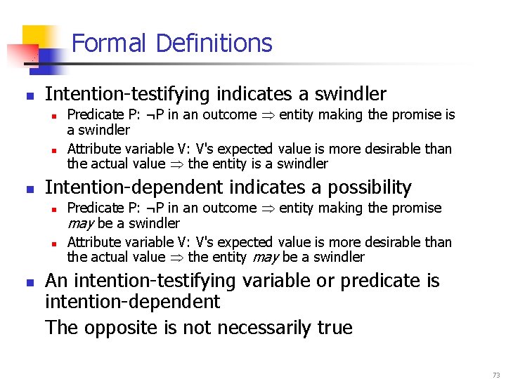 Formal Definitions n Intention-testifying indicates a swindler n n n Intention-dependent indicates a possibility