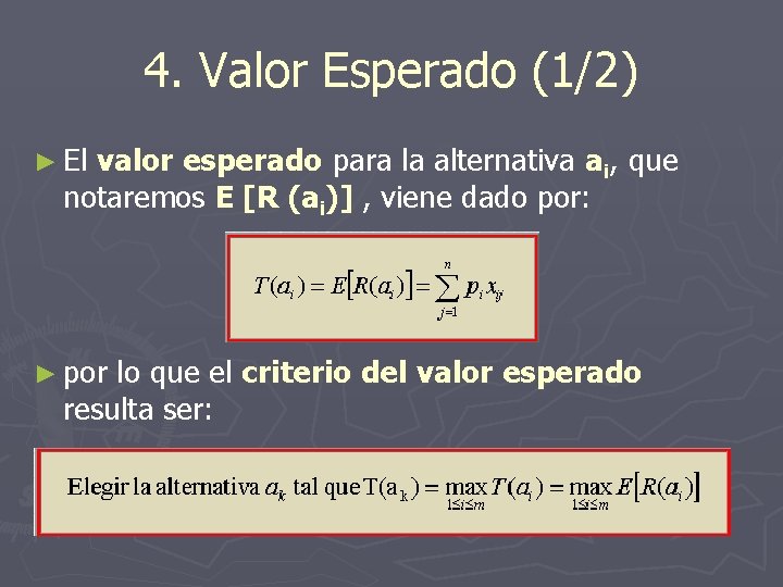 4. Valor Esperado (1/2) ► El valor esperado para la alternativa ai, que notaremos