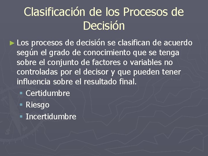Clasificación de los Procesos de Decisión ► Los procesos de decisión se clasifican de