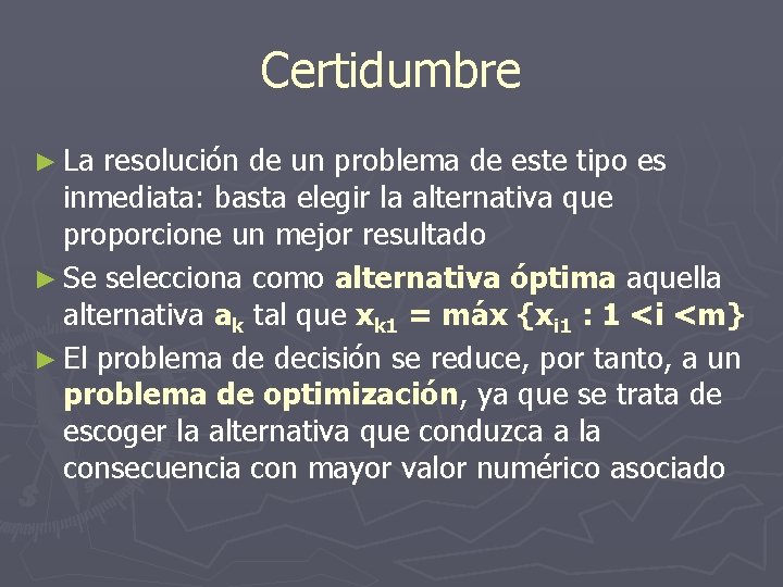 Certidumbre ► La resolución de un problema de este tipo es inmediata: basta elegir