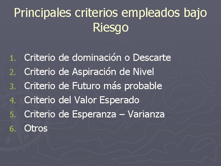 Principales criterios empleados bajo Riesgo 1. 2. 3. 4. 5. 6. Criterio de dominación