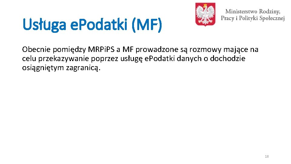 Usługa e. Podatki (MF) Obecnie pomiędzy MRPi. PS a MF prowadzone są rozmowy mające