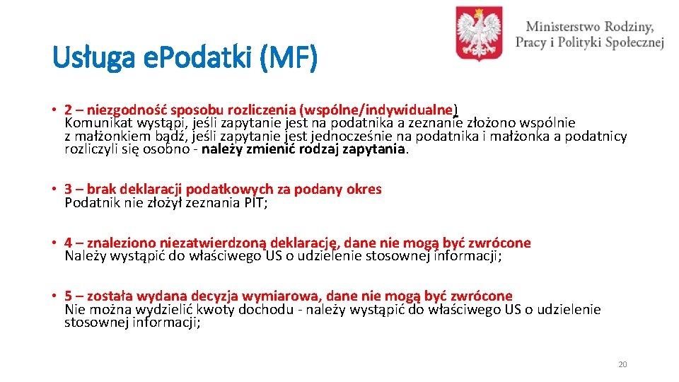 Usługa e. Podatki (MF) • 2 – niezgodność sposobu rozliczenia (wspólne/indywidualne) Komunikat wystąpi, jeśli