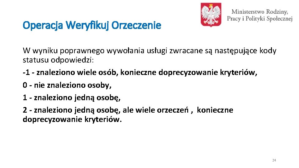 Operacja Weryfikuj Orzeczenie W wyniku poprawnego wywołania usługi zwracane są następujące kody statusu odpowiedzi: