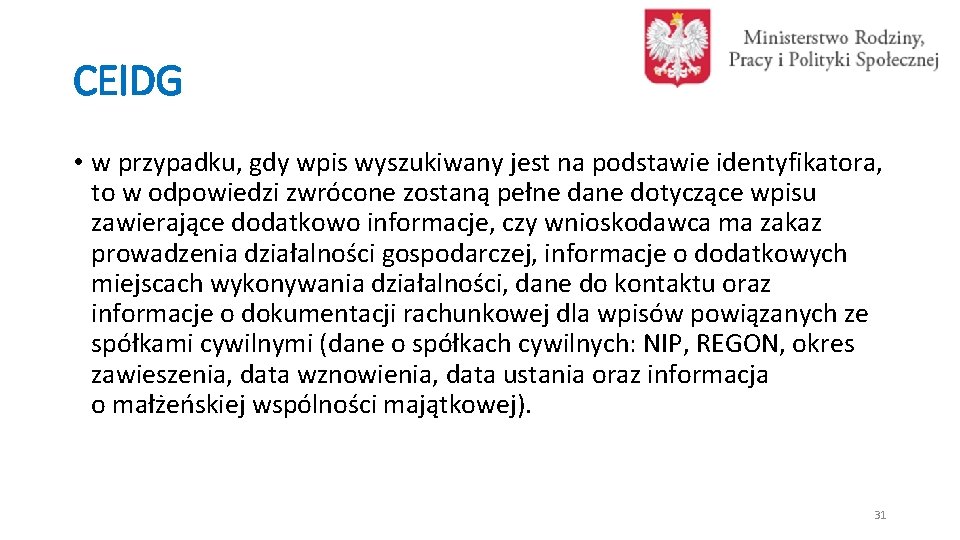 CEIDG • w przypadku, gdy wpis wyszukiwany jest na podstawie identyfikatora, to w odpowiedzi