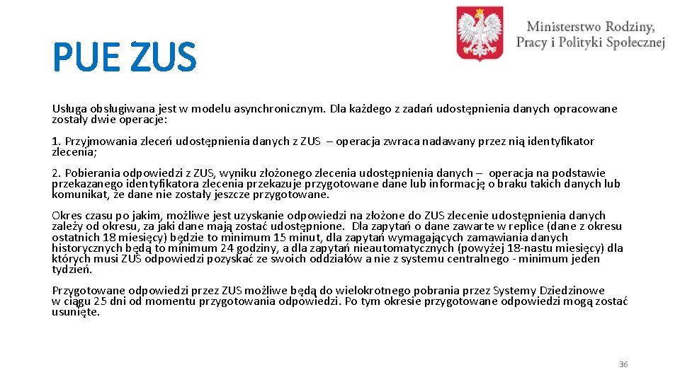 PUE ZUS Usługa obsługiwana jest w modelu asynchronicznym. Dla każdego z zadań udostępnienia danych