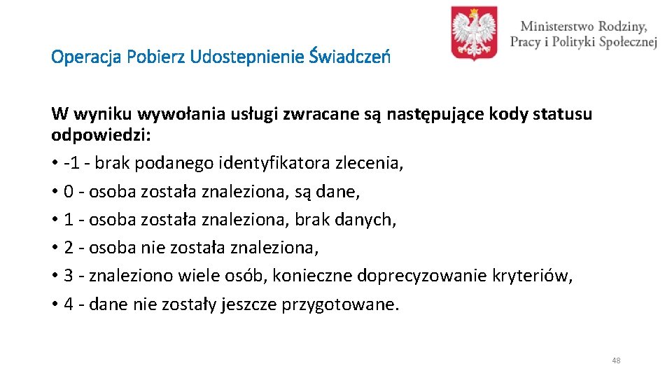 Operacja Pobierz Udostepnienie Świadczeń W wyniku wywołania usługi zwracane są następujące kody statusu odpowiedzi: