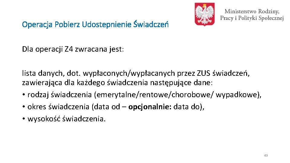 Operacja Pobierz Udostepnienie Świadczeń Dla operacji Z 4 zwracana jest: lista danych, dot. wypłaconych/wypłacanych