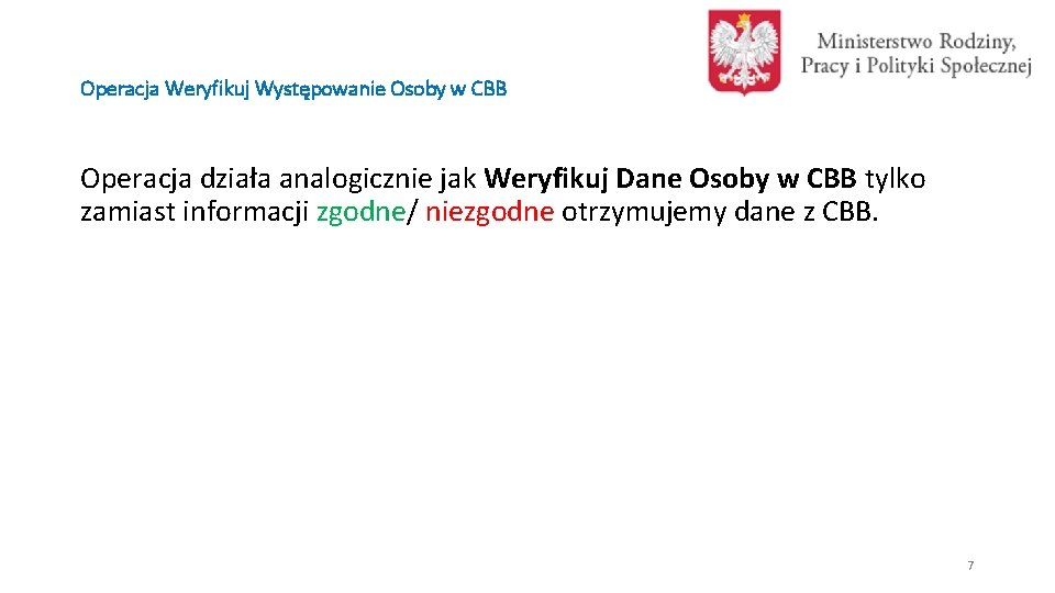 Operacja Weryfikuj Występowanie Osoby w CBB Operacja działa analogicznie jak Weryfikuj Dane Osoby w