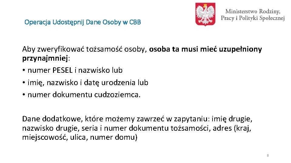 Operacja Udostępnij Dane Osoby w CBB Aby zweryfikować tożsamość osoby, osoba ta musi mieć