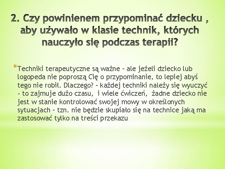 *Techniki terapeutyczne są ważne – ale jeżeli dziecko lub logopeda nie poproszą Cię o