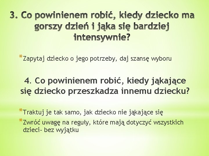 *Zapytaj dziecko o jego potrzeby, daj szansę wyboru 4. Co powinienem robić, kiedy jąkające