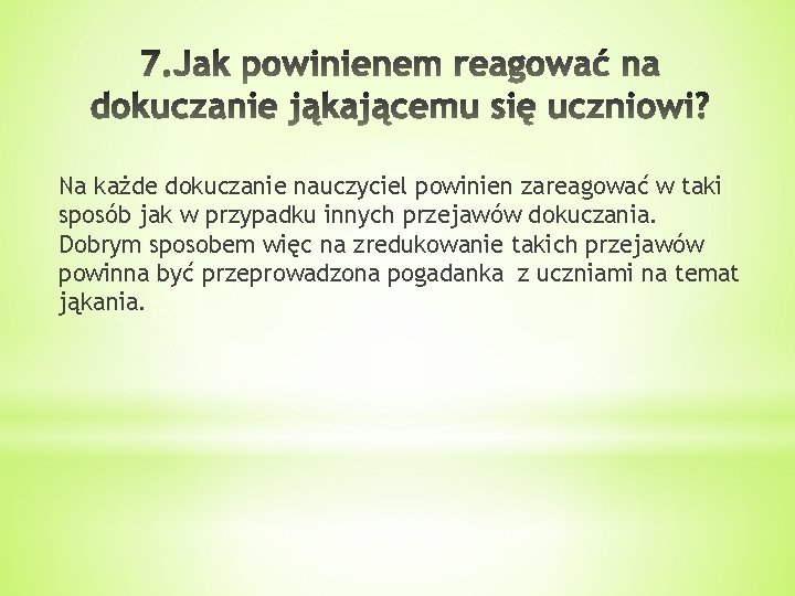 Na każde dokuczanie nauczyciel powinien zareagować w taki sposób jak w przypadku innych przejawów