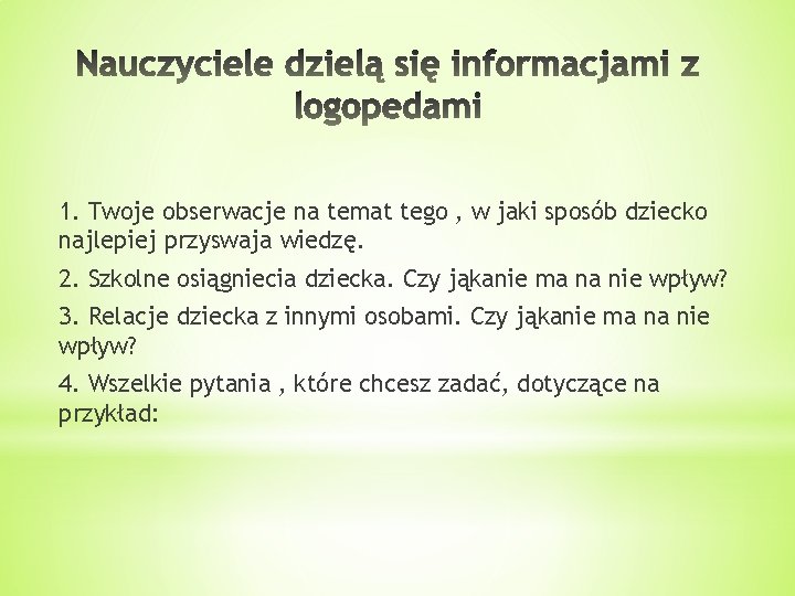 1. Twoje obserwacje na temat tego , w jaki sposób dziecko najlepiej przyswaja wiedzę.