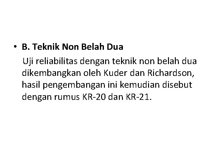  • B. Teknik Non Belah Dua Uji reliabilitas dengan teknik non belah dua