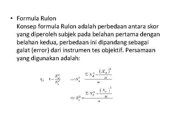  • Formula Rulon Konsep formula Rulon adalah perbedaan antara skor yang diperoleh subjek