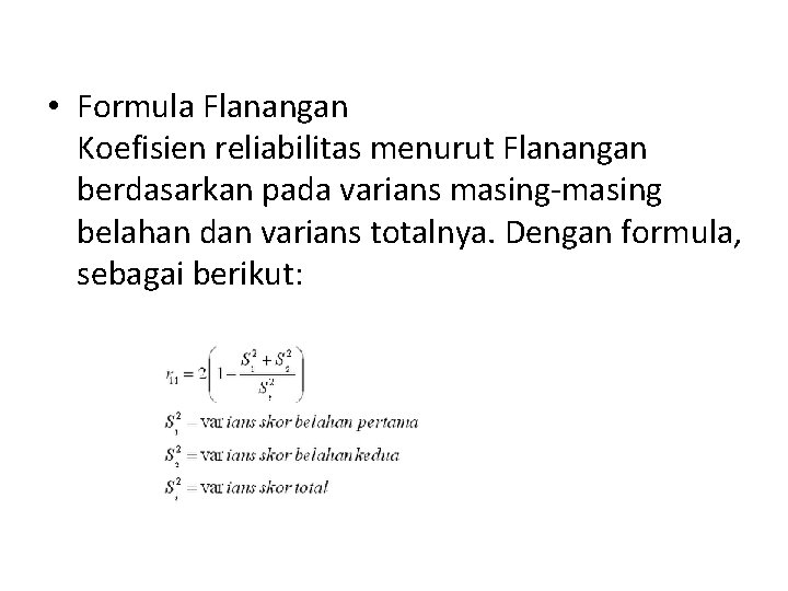  • Formula Flanangan Koefisien reliabilitas menurut Flanangan berdasarkan pada varians masing-masing belahan dan