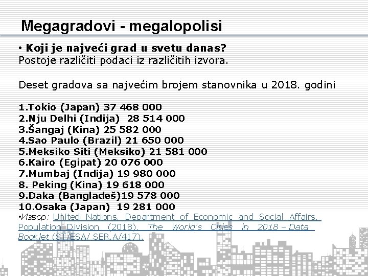 Megagradovi - megalopolisi • Koji je najveći grad u svetu danas? Postoje različiti podaci