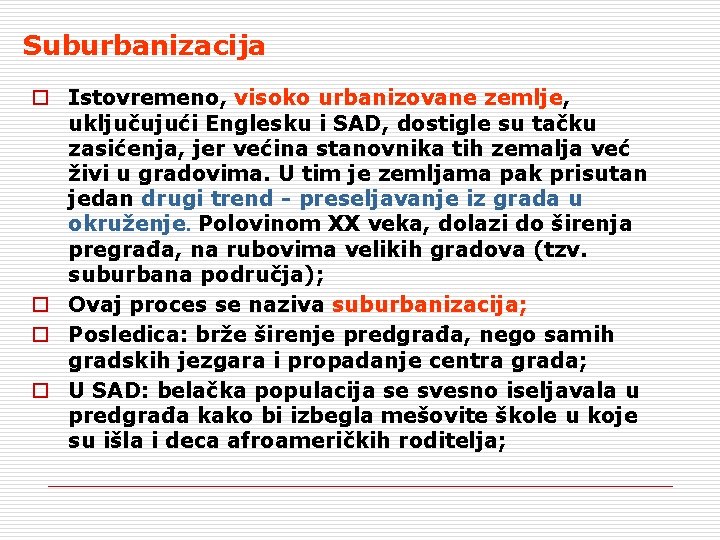 Suburbanizacija o Istovremeno, visoko urbanizovane zemlje, uključujući Englesku i SAD, dostigle su tačku zasićenja,