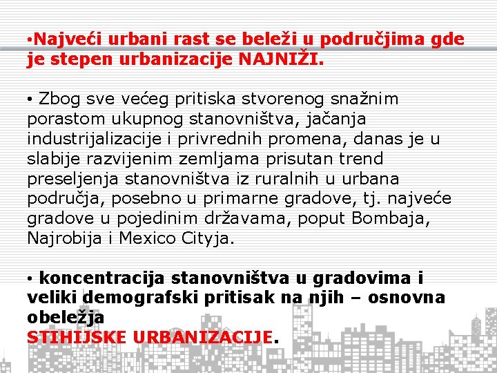  • Najveći urbani rast se beleži u područjima gde je stepen urbanizacije NAJNIŽI.