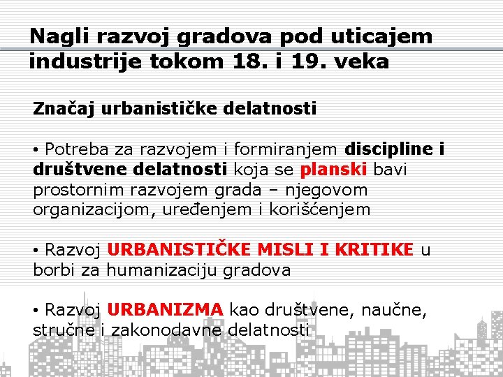 Nagli razvoj gradova pod uticajem industrije tokom 18. i 19. veka Značaj urbanističke delatnosti