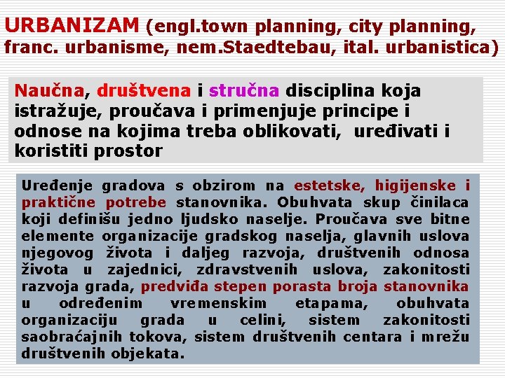 URBANIZAM (engl. town planning, city planning, franc. urbanisme, nem. Staedtebau, ital. urbanistica) Naučna, društvena