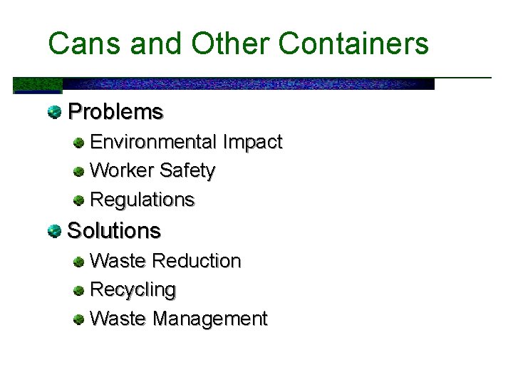 Cans and Other Containers Problems Environmental Impact Worker Safety Regulations Solutions Waste Reduction Recycling