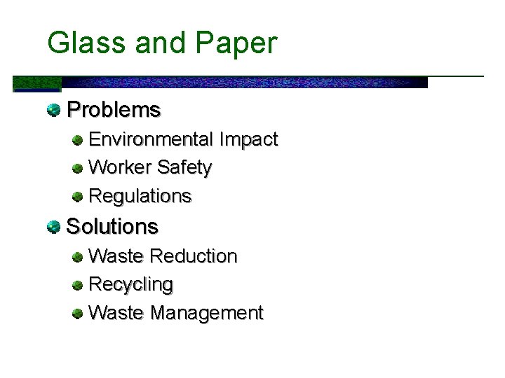 Glass and Paper Problems Environmental Impact Worker Safety Regulations Solutions Waste Reduction Recycling Waste