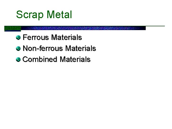 Scrap Metal Ferrous Materials Non-ferrous Materials Combined Materials 