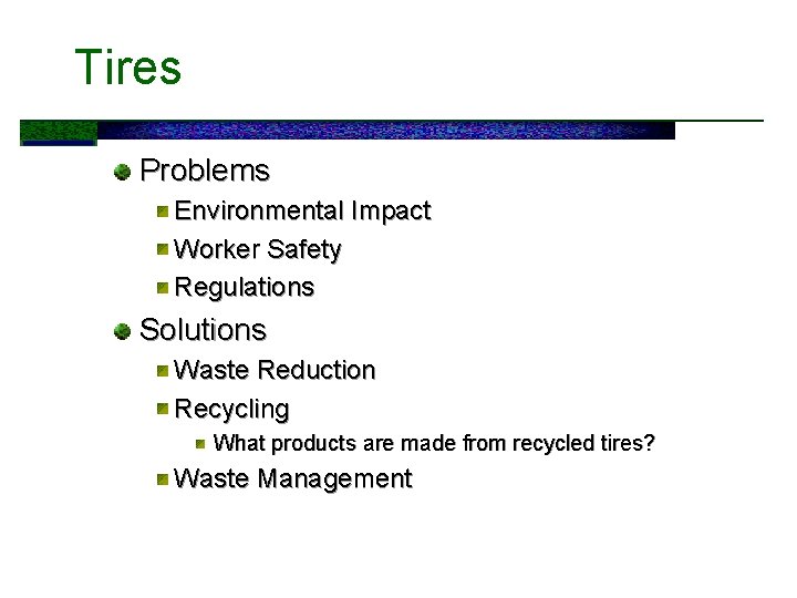 Tires Problems Environmental Impact Worker Safety Regulations Solutions Waste Reduction Recycling What products are