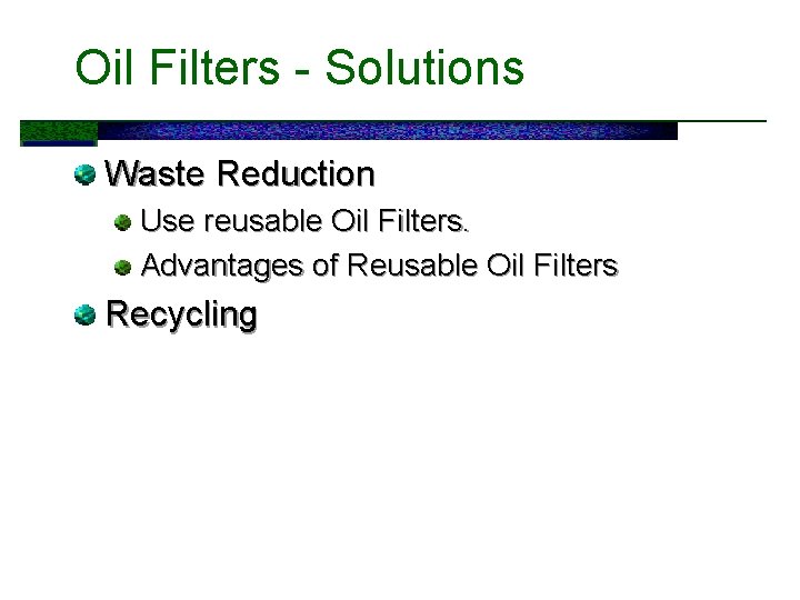 Oil Filters - Solutions Waste Reduction Use reusable Oil Filters. Advantages of Reusable Oil
