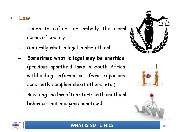  • Law – Tends to reflect or embody the moral norms of society.