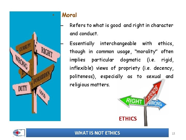  • Moral – Refers to what is good and right in character and