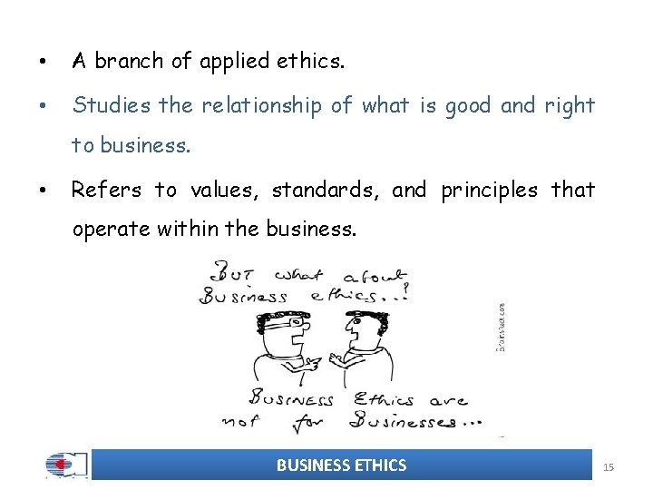  • A branch of applied ethics. • Studies the relationship of what is