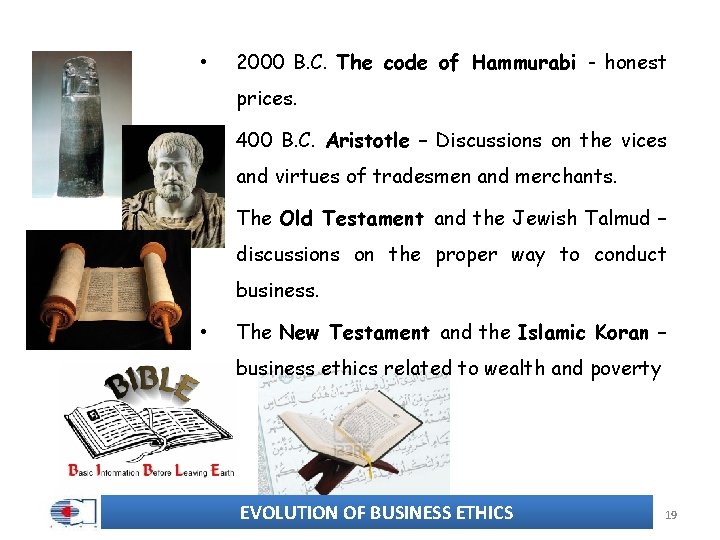  • 2000 B. C. The code of Hammurabi - honest prices. • 400