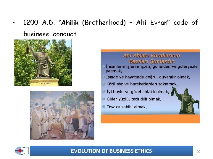  • 1200 A. D. “Ahilik (Brotherhood) – Ahi Evran” code of business conduct