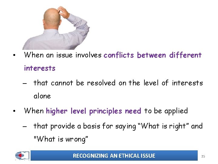  • When an issue involves conflicts between different interests – that cannot be
