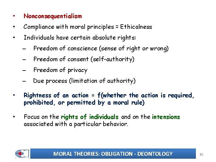  • Nonconsequentialism • Compliance with moral principles = Ethicalness • Individuals have certain