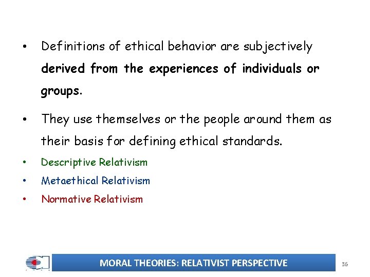  • Definitions of ethical behavior are subjectively derived from the experiences of individuals