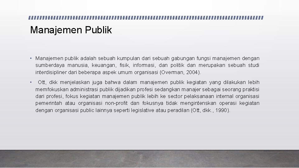 Manajemen Publik • Manajemen publik adalah sebuah kumpulan dari sebuah gabungan fungsi manajemen dengan