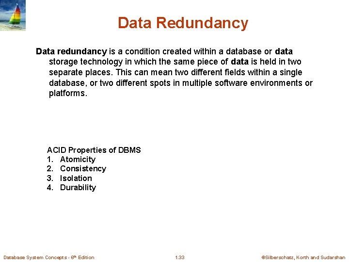 Data Redundancy Data redundancy is a condition created within a database or data storage