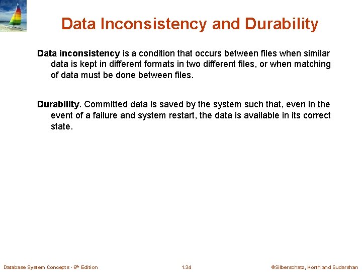 Data Inconsistency and Durability Data inconsistency is a condition that occurs between files when